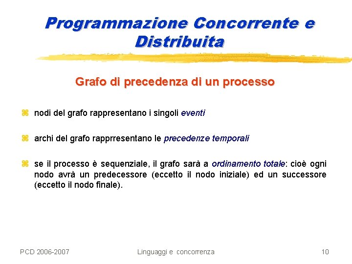 Programmazione Concorrente e Distribuita Grafo di precedenza di un processo z nodi del grafo