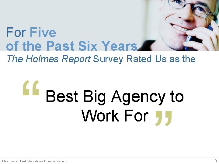 For Five of the Past Six Years The Holmes Report Survey Rated Us as
