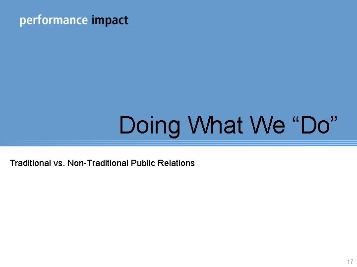 Doing What We “Do” Traditional vs. Non-Traditional Public Relations 17 