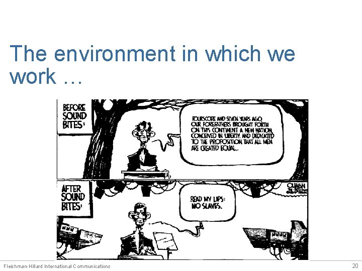 The environment in which we work … Fleishman-Hillard International Communications 20 