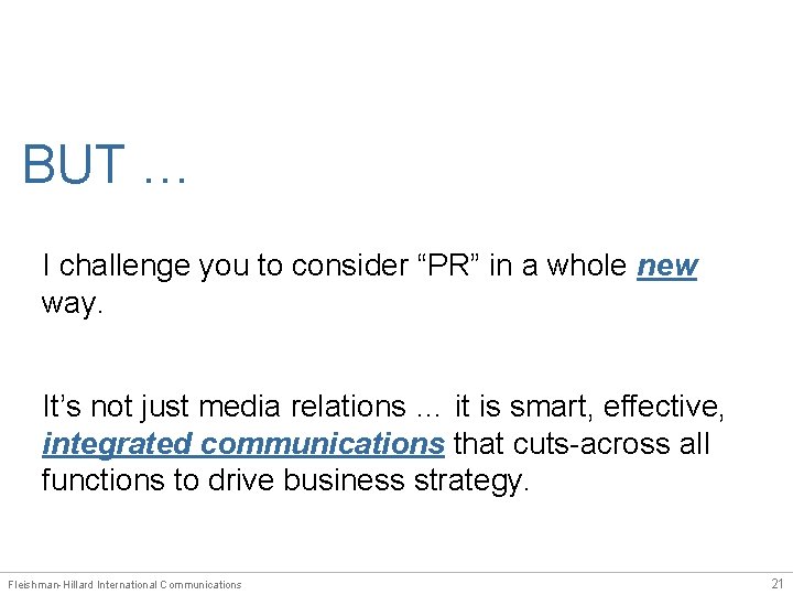 BUT … I challenge you to consider “PR” in a whole new way. It’s