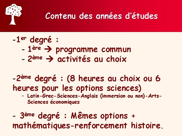 Contenu des années d’études -1 er degré : - 1ère programme commun - 2ème