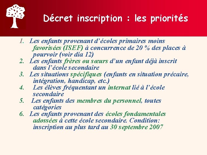 Décret inscription : les priorités 1. Les enfants provenant d’écoles primaires moins favorisées (ISEF)