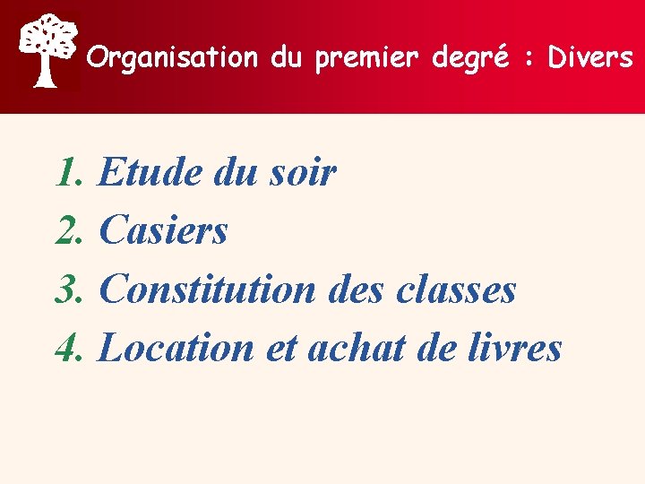 Organisation du premier degré : Divers 1. Etude du soir 2. Casiers 3. Constitution