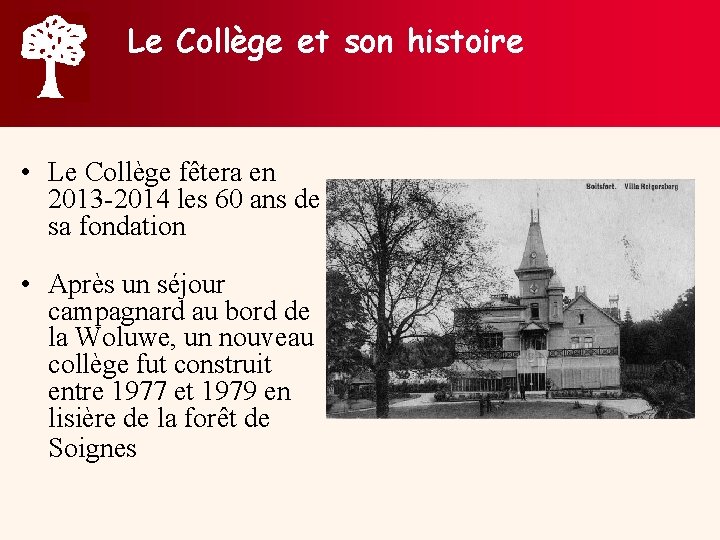 Le Collège et son histoire • Le Collège fêtera en 2013 -2014 les 60