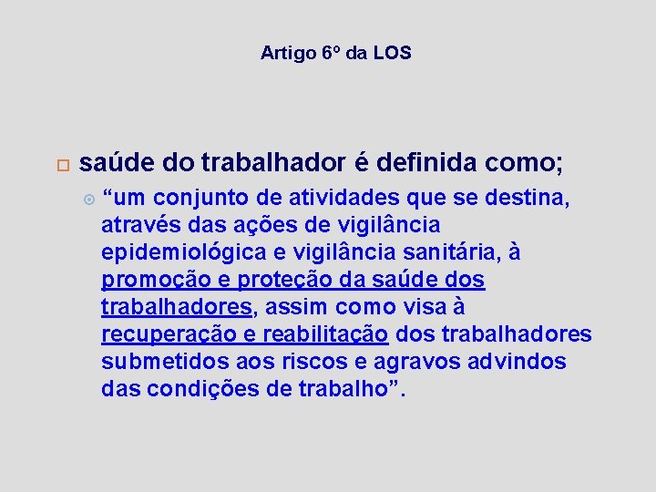 Artigo 6º da LOS saúde do trabalhador é definida como; “um conjunto de atividades