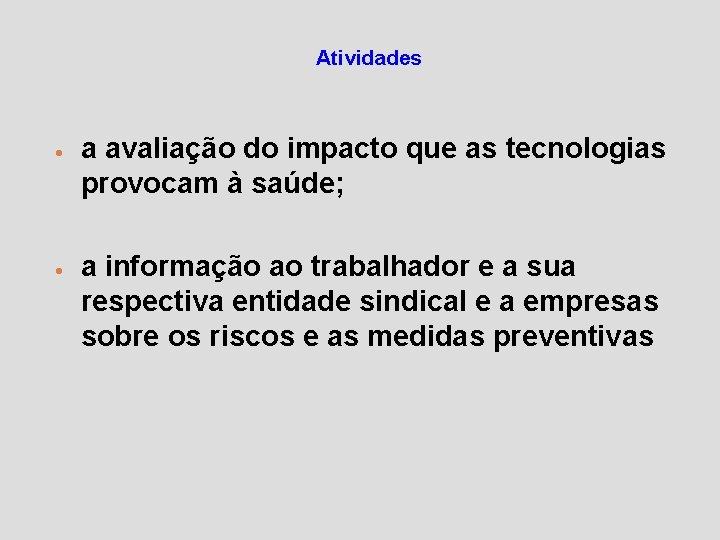 Atividades · a avaliação do impacto que as tecnologias provocam à saúde; · a