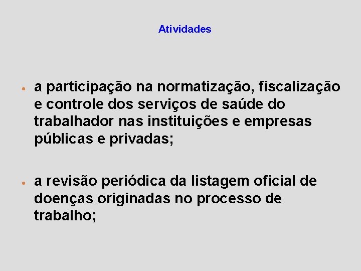 Atividades · a participação na normatização, fiscalização e controle dos serviços de saúde do