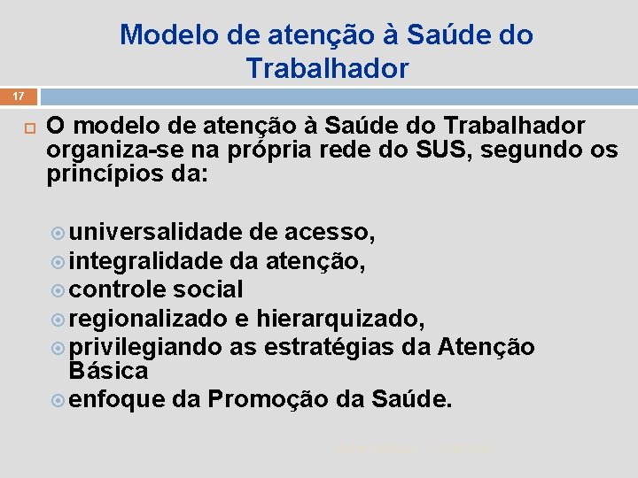 Modelo de atenção à Saúde do Trabalhador 17 O modelo de atenção à Saúde