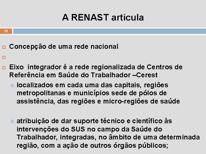 A RENAST articula 26 Concepção de uma rede nacional Eixo integrador é a rede