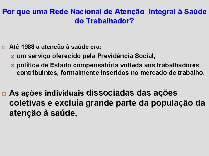 Por que uma Rede Nacional de Atenção Integral à Saúde do Trabalhador? Até 1988