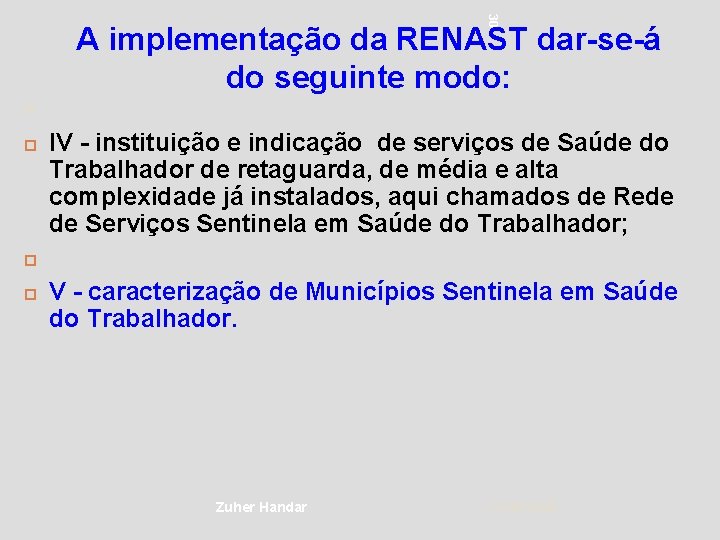 30 A implementação da RENAST dar-se-á do seguinte modo: 30 IV - instituição e