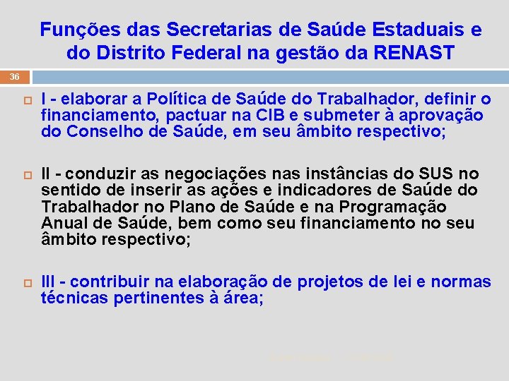 Funções das Secretarias de Saúde Estaduais e do Distrito Federal na gestão da RENAST