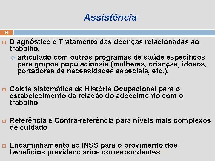 Assistência 46 Diagnóstico e Tratamento das doenças relacionadas ao trabalho, articulado com outros programas