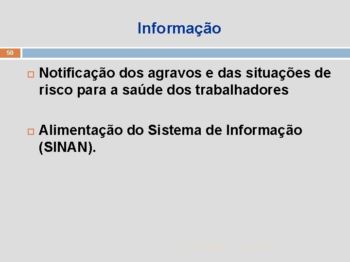 Informação 50 Notificação dos agravos e das situações de risco para a saúde dos