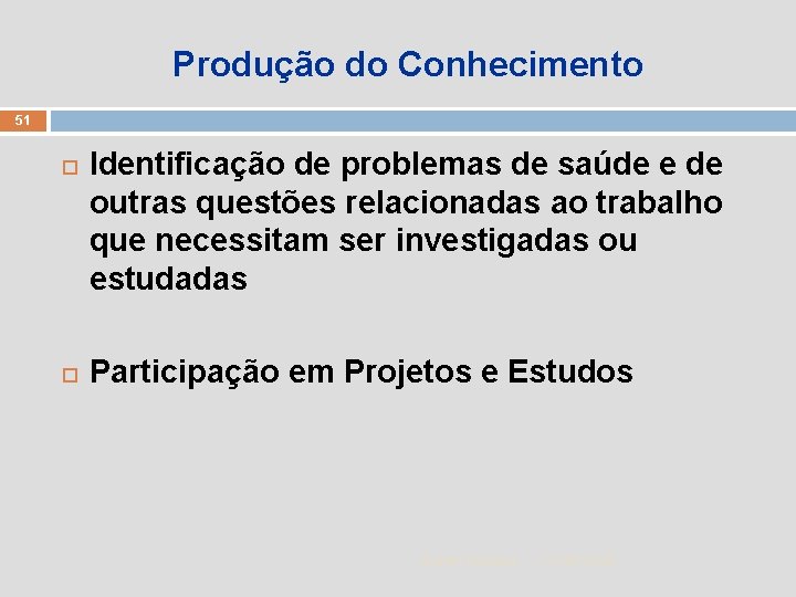 Produção do Conhecimento 51 Identificação de problemas de saúde e de outras questões relacionadas