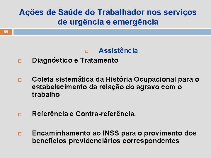 Ações de Saúde do Trabalhador nos serviços de urgência e emergência 55 Assistência Diagnóstico