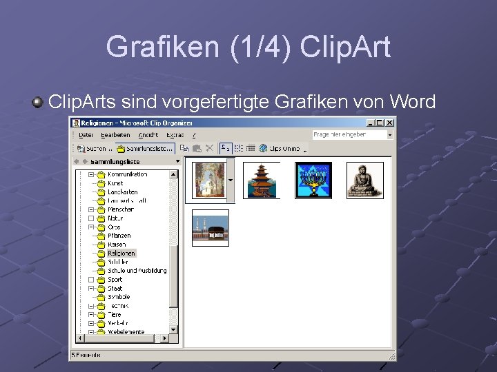 Grafiken (1/4) Clip. Arts sind vorgefertigte Grafiken von Word 