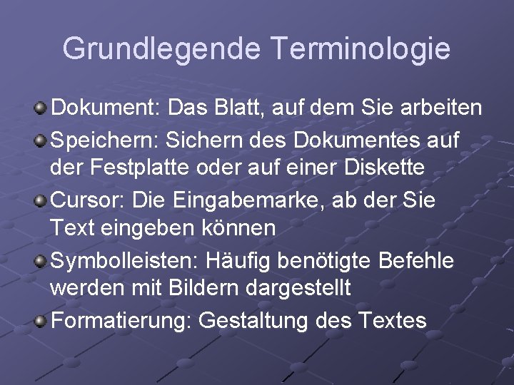 Grundlegende Terminologie Dokument: Das Blatt, auf dem Sie arbeiten Speichern: Sichern des Dokumentes auf