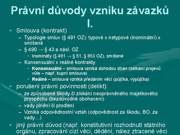 Právní důvody vzniku závazků I. • Smlouva (kontrakt) – Typologie smluv (§ 491 OZ):