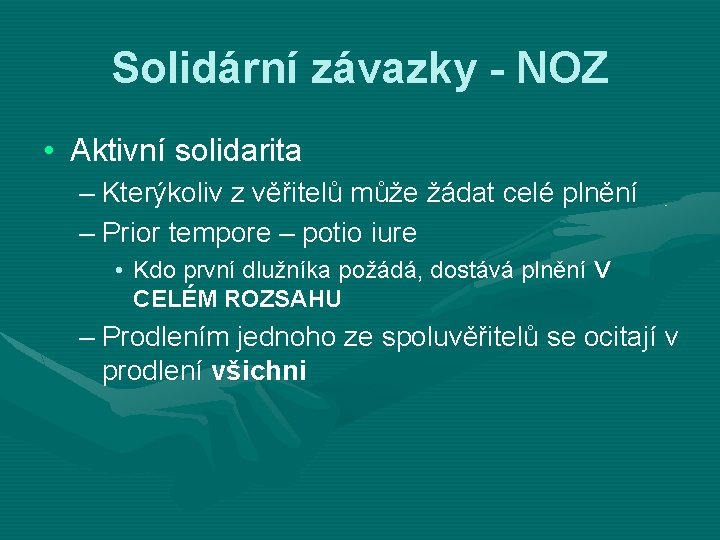 Solidární závazky - NOZ • Aktivní solidarita – Kterýkoliv z věřitelů může žádat celé