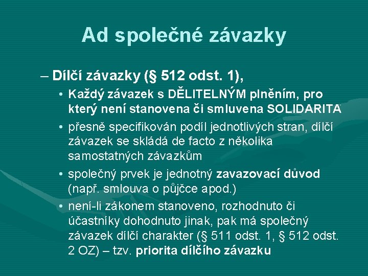 Ad společné závazky – Dílčí závazky (§ 512 odst. 1), • Každý závazek s