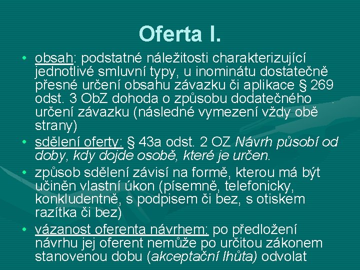 Oferta I. • obsah: podstatné náležitosti charakterizující jednotlivé smluvní typy, u inominátu dostatečně přesné