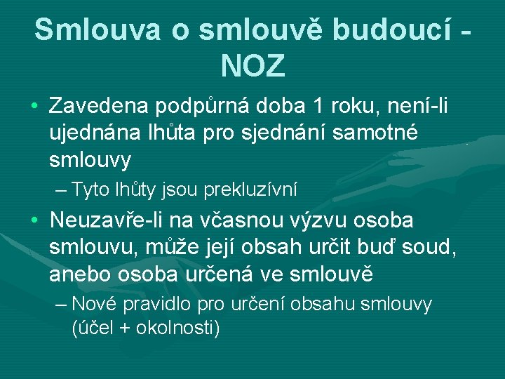 Smlouva o smlouvě budoucí NOZ • Zavedena podpůrná doba 1 roku, není-li ujednána lhůta