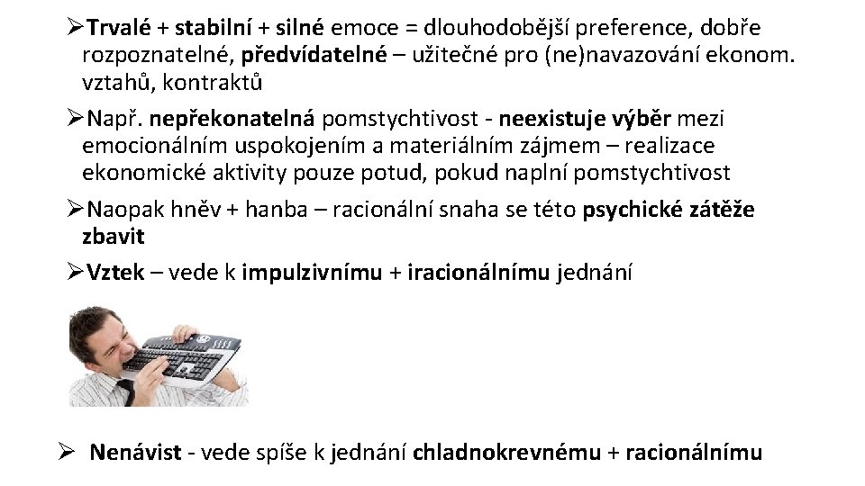 ØTrvalé + stabilní + silné emoce = dlouhodobější preference, dobře rozpoznatelné, předvídatelné – užitečné