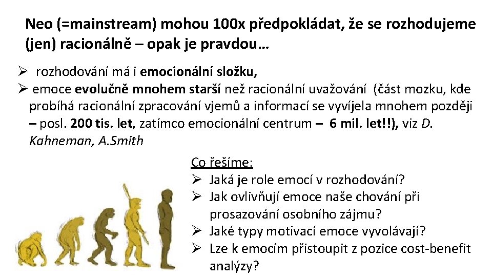 Neo (=mainstream) mohou 100 x předpokládat, že se rozhodujeme (jen) racionálně – opak je