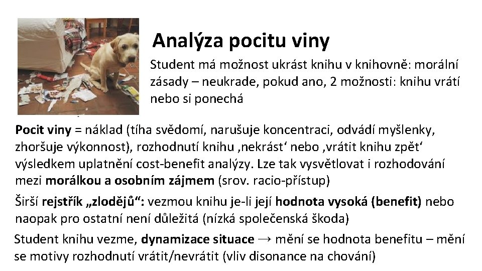 Analýza pocitu viny Student má možnost ukrást knihu v knihovně: morální zásady – neukrade,