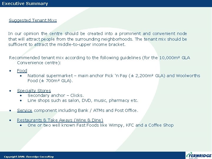 Executive Summary Suggested Tenant Mix: In our opinion the centre should be created into