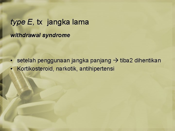 type E, tx jangka lama withdrawal syndrome • setelah penggunaan jangka panjang tiba 2