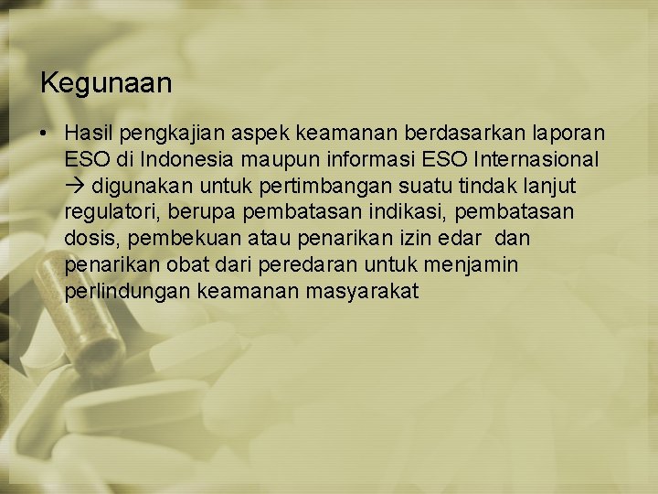 Kegunaan • Hasil pengkajian aspek keamanan berdasarkan laporan ESO di Indonesia maupun informasi ESO