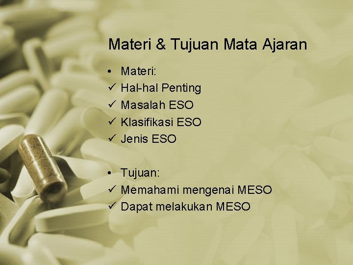 Materi & Tujuan Mata Ajaran • ü ü Materi: Hal-hal Penting Masalah ESO Klasifikasi