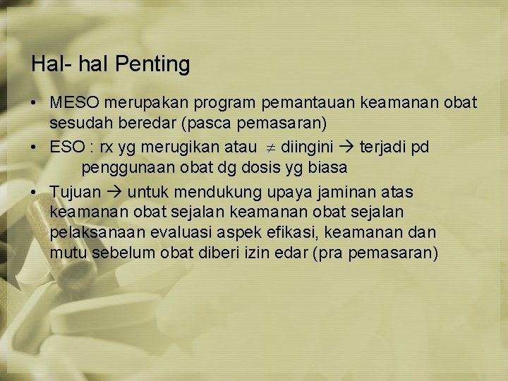 Hal- hal Penting • MESO merupakan program pemantauan keamanan obat sesudah beredar (pasca pemasaran)