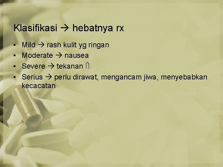 Klasifikasi hebatnya rx • • Mild rash kulit yg ringan Moderate nausea Severe tekanan