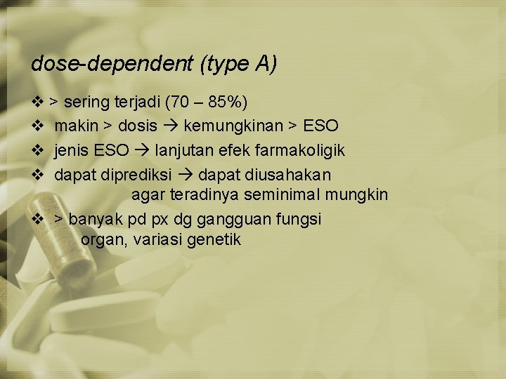 dose-dependent (type A) v > sering terjadi (70 – 85%) v makin > dosis