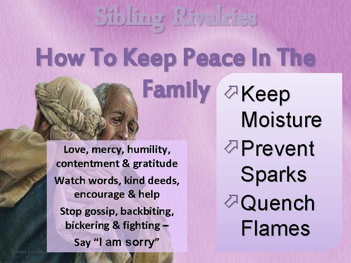 Sibling Rivalries How To Keep Peace In The Family öKeep Love, mercy, humility, contentment