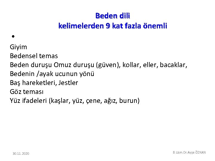 Beden dili kelimelerden 9 kat fazla önemli • Giyim Bedensel temas Beden duruşu Omuz