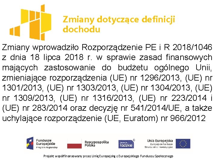 Zmiany dotyczące definicji dochodu Zmiany wprowadziło Rozporządzenie PE i R 2018/1046 z dnia 18