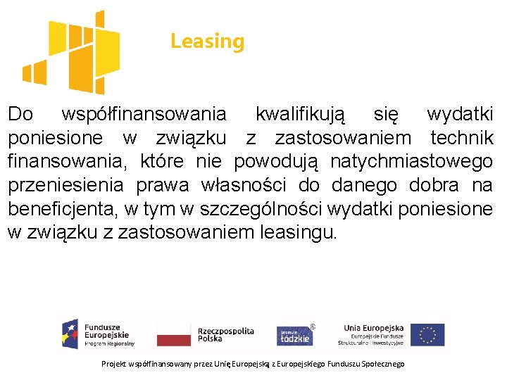 Leasing Do współfinansowania kwalifikują się wydatki poniesione w związku z zastosowaniem technik finansowania, które
