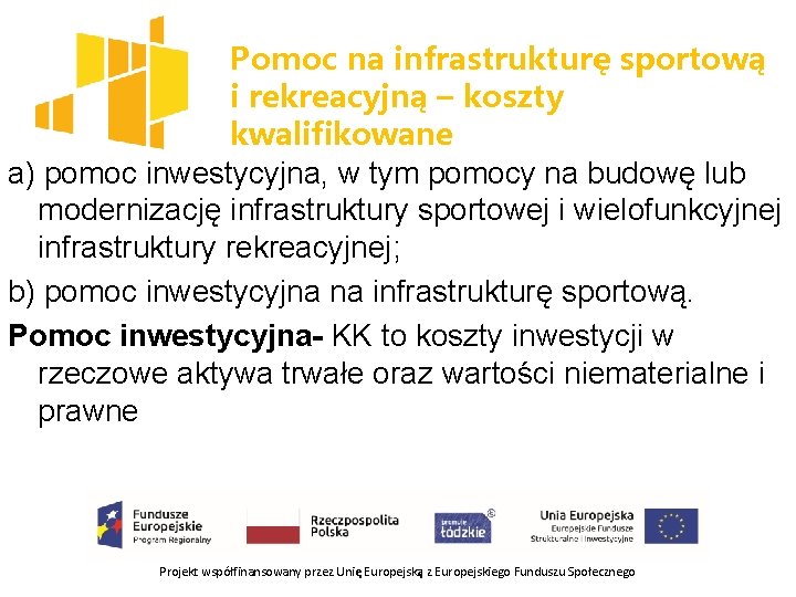 Pomoc na infrastrukturę sportową i rekreacyjną – koszty kwalifikowane a) pomoc inwestycyjna, w tym