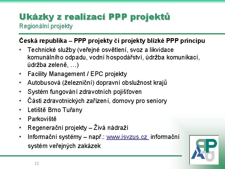 Ukázky z realizací PPP projektů Regionální projekty Česká republika – PPP projekty či projekty