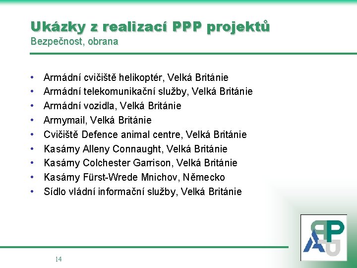 Ukázky z realizací PPP projektů Bezpečnost, obrana • • • Armádní cvičiště helikoptér, Velká