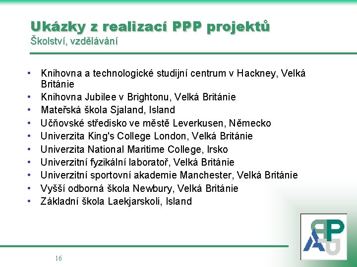 Ukázky z realizací PPP projektů Školství, vzdělávání • Knihovna a technologické studijní centrum v