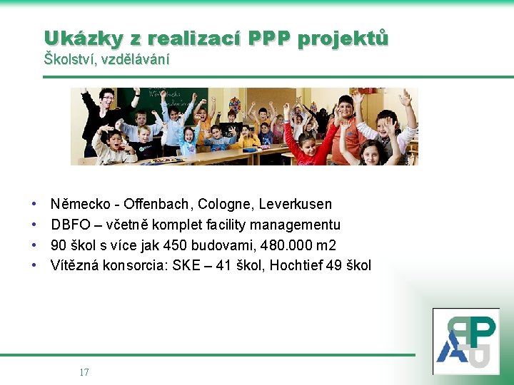 Ukázky z realizací PPP projektů Školství, vzdělávání • • Německo - Offenbach, Cologne, Leverkusen