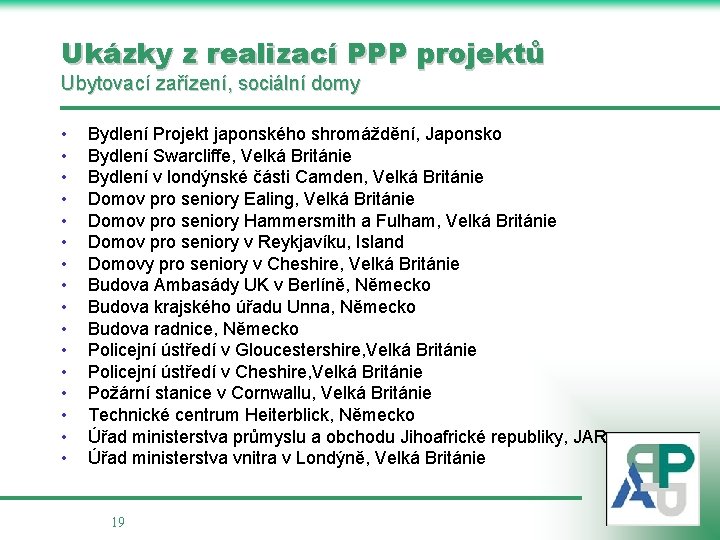 Ukázky z realizací PPP projektů Ubytovací zařízení, sociální domy • • • • Bydlení