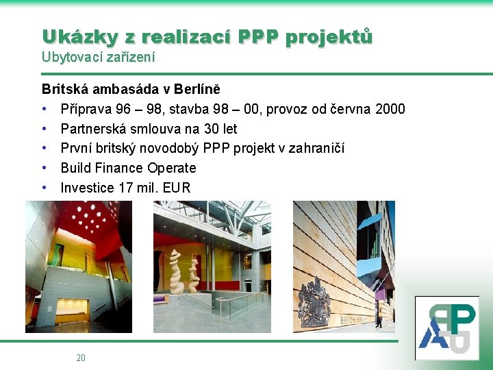 Ukázky z realizací PPP projektů Ubytovací zařízení Britská ambasáda v Berlíně • Příprava 96