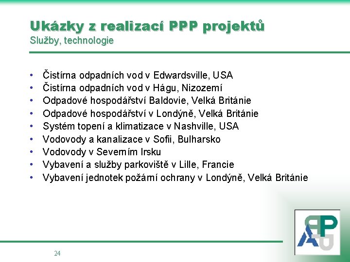 Ukázky z realizací PPP projektů Služby, technologie • • • Čistírna odpadních vod v